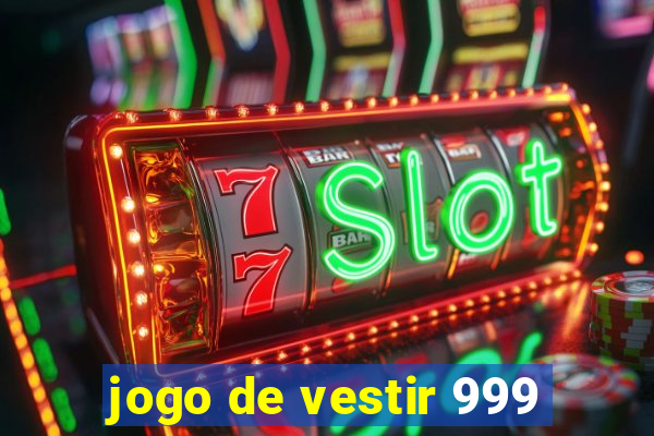 jogo de vestir 999